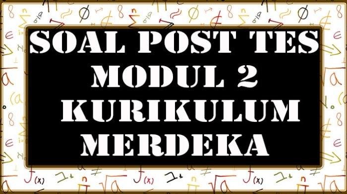 Kunci jawaban post test kurikulum merdeka modul 2