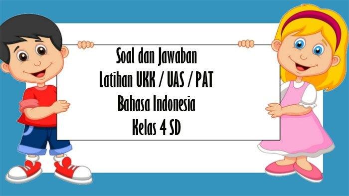 Soal bahasa indonesia kelas 4 semester 2 dan kunci jawaban