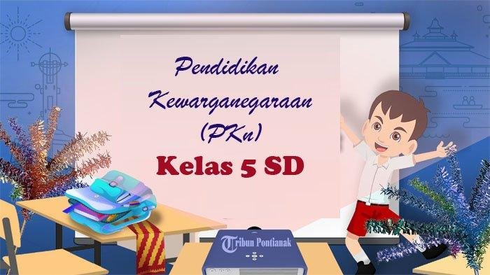 Soal pkn kelas 5 semester 1 dan kunci jawaban