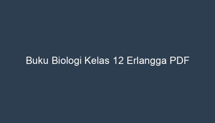Kunci jawaban buku biologi erlangga kelas 12 kurikulum 2013 revisi