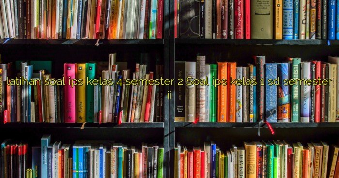 Soal ips kelas 4 semester 2 dan kunci jawaban