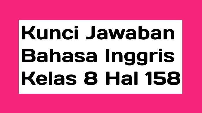 Kunci jawaban bahasa indonesia kelas 8 halaman 158