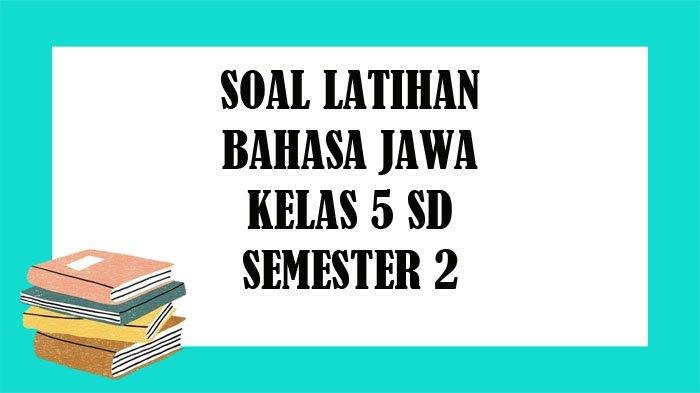 Soal bahasa jawa kelas 5 semester 2 dan kunci jawaban