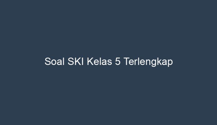 Soal ski kelas 5 semester 2 dan kunci jawaban