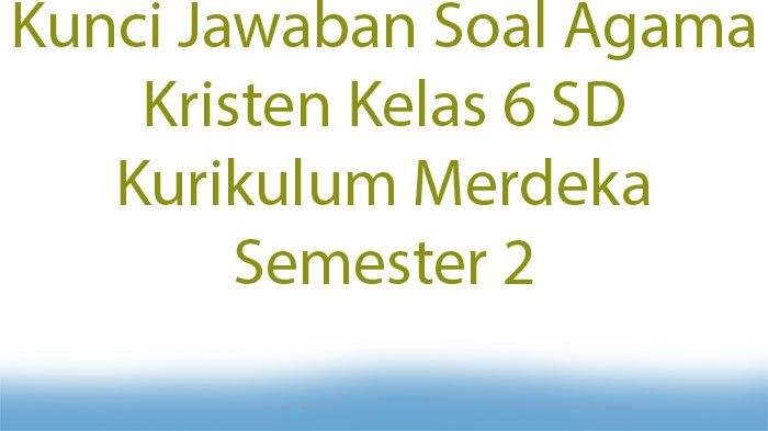 Soal uts agama kelas 6 semester 1 dan kunci jawaban