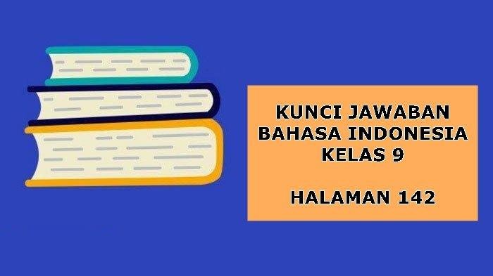 Kunci jawaban bahasa indonesia kelas 9 hal 142