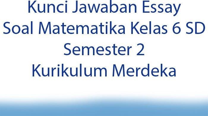 Soal ujian kelas 6 semester 2 dan kunci jawaban 2024