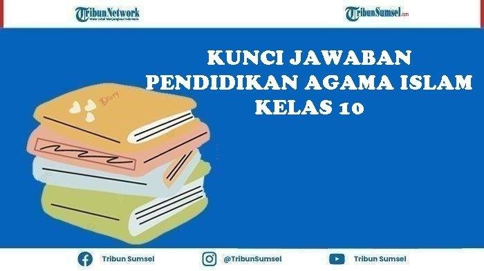 Kunci jawaban agama islam kelas 10 halaman 55