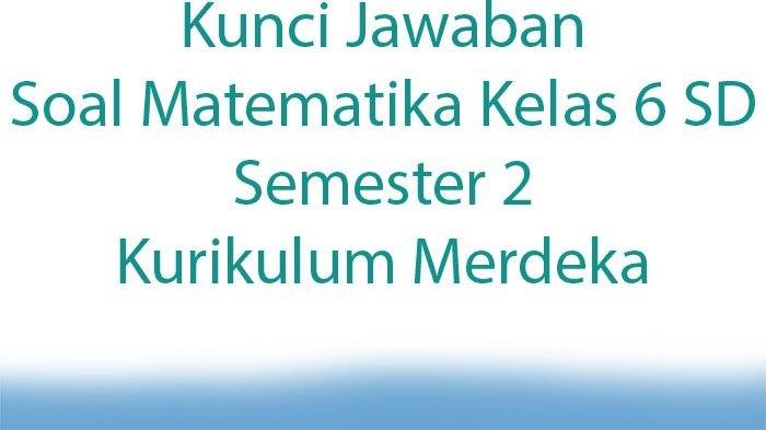 Kunci jawaban matematika kelas 6 kurikulum merdeka