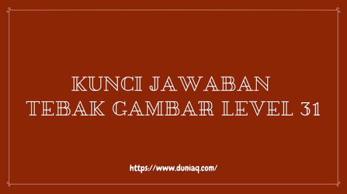 Kunci jawaban tebak gambar level 31