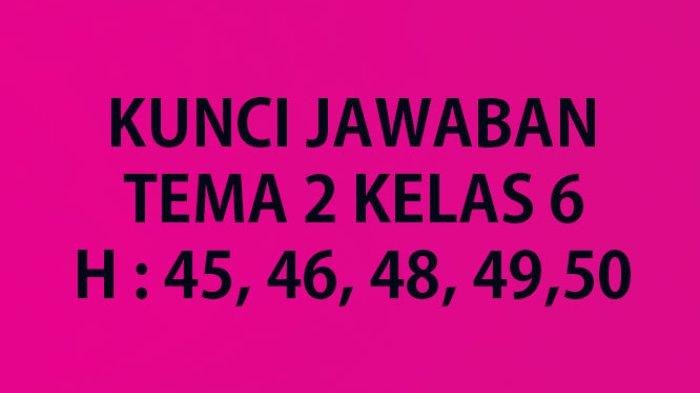 Kunci jawaban tema 2 kelas 6 hal 45