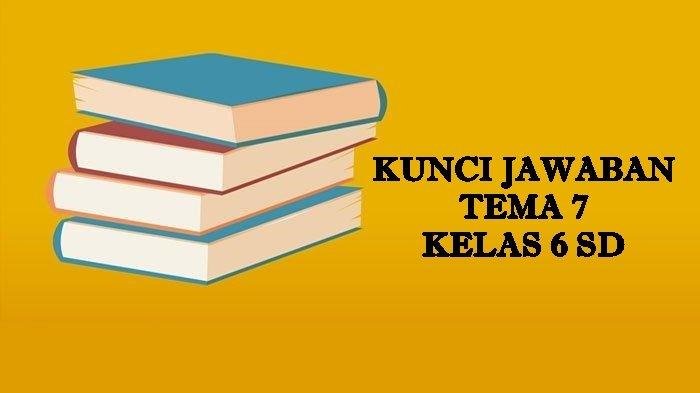 Kunci jawaban tema 7 kelas 6 halaman 130