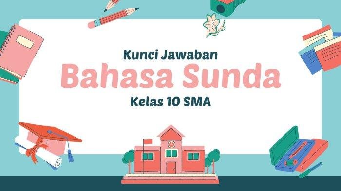 Soal bahasa sunda kelas 10 semester 2 dan kunci jawaban