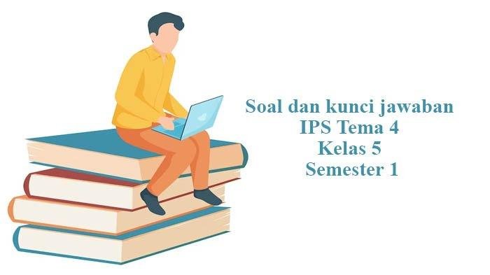 Soal ips kelas 5 semester 1 beserta kunci jawaban