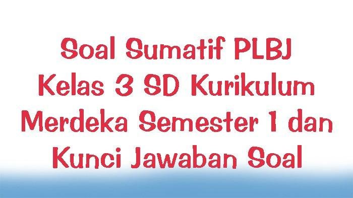 Soal plbj kelas 3 semester 1 dan kunci jawaban