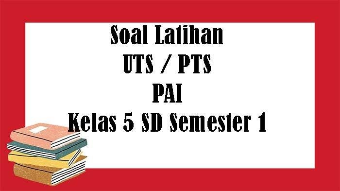 Soal uts pai kelas 5 semester 1 dan kunci jawaban