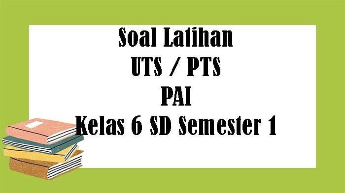 Soal uts pai kelas 6 semester 2 dan kunci jawaban