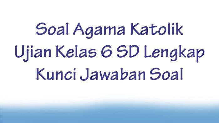 Soal uts agama kelas 6 semester 1 dan kunci jawaban