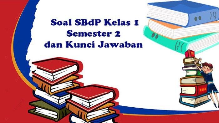 Soal sbdp kelas 1 semester 2 dan kunci jawaban