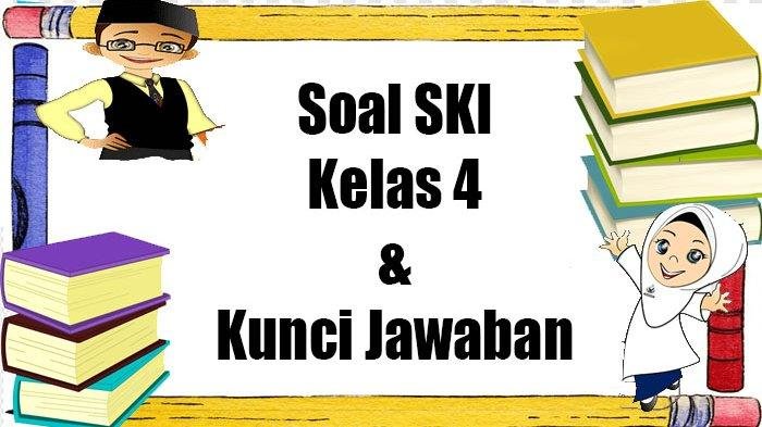 Soal ski kelas 4 semester 1 dan kunci jawaban