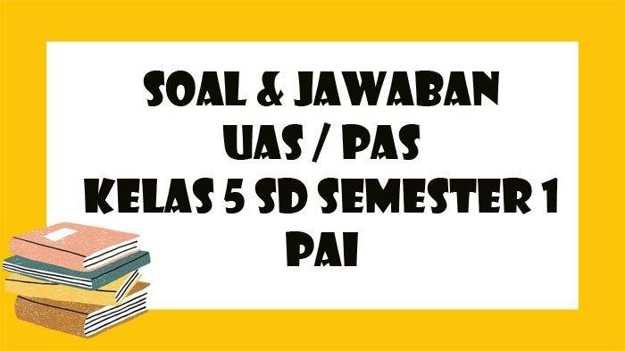 Soal uts pai kelas 5 semester 1 dan kunci jawaban