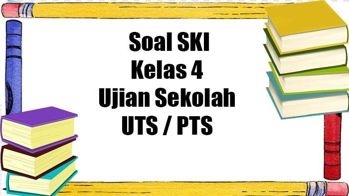 Soal ski kelas 4 semester 1 dan kunci jawaban