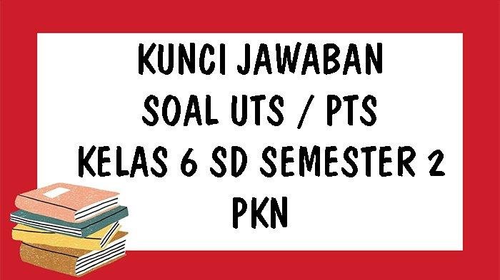 Soal uts pai kelas 6 semester 2 dan kunci jawaban